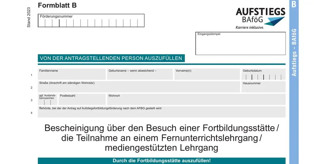 Formblatt B „Bescheinigung über den Besuch einer Fortbildungsstätte“, Stand 2023: oben Zeilen 1 bis 4 für Antragstellende, darunter der Teil der Fortbildungsstätte