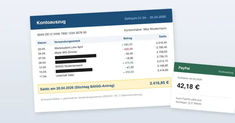 BAföG Kontoauszug 2026 – Stichtag-Saldo hervorgehoben, Verwendungszwecke geschwärzt, daneben ein PayPal-Kontoauszug als Beispiel für weitere Konten die zum Vermögen zählen