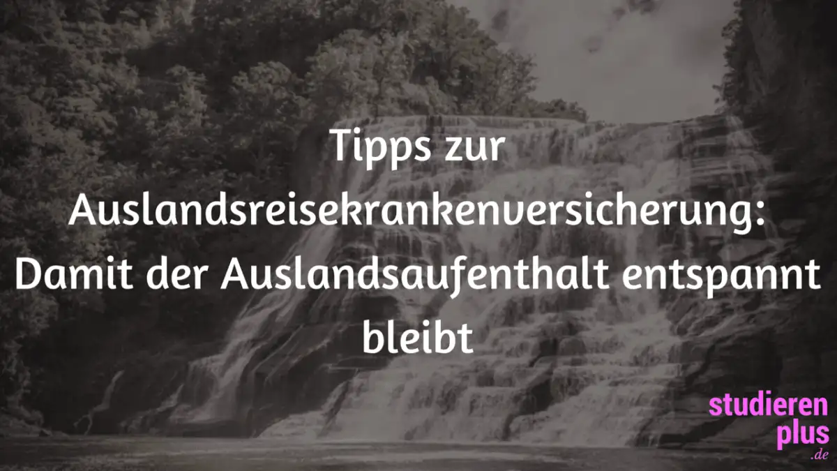 Tipps Zur Auslandsreisekrankenversicherung Damit Der Auslandsaufenthalt Entspannt Bleibt – Auslandskrankenversicherung für dein Auslandssemester